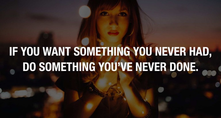 If You Want Something You Never Had